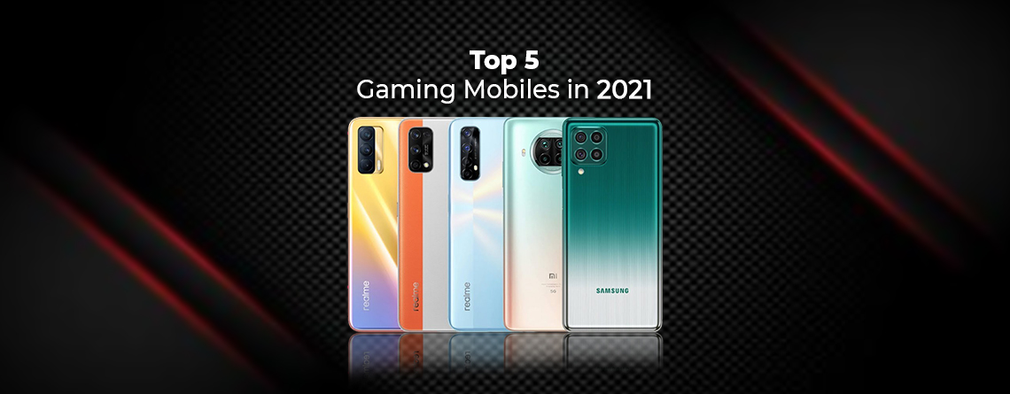 Top 5 Gaming Mobiles in 2021