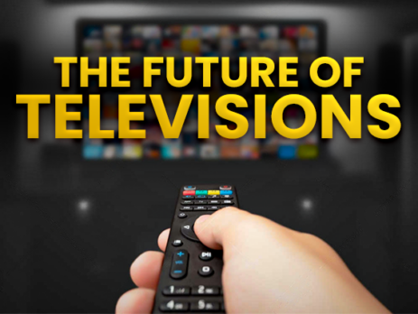 The Future of Televisions