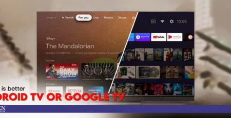 Which is better android TV or Google TV